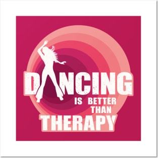 Dancing is better than therapy Posters and Art